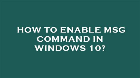Click on the Start button. . How to enable msg command in windows 10
